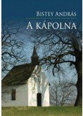 Bistey András - A kápolna (dedikált)