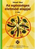 Váradi Tibor - Az egészséges életmód alapjai 2.