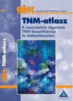 American Joint Committee on Cancer - TNM-ATLASZ - A ROSSZINDULATÚ DAGANATOK TNM KLASSZIFIKÁCIÓJA ÉS STÁDIUMBEOSZ, null 2009 antikvár könyv