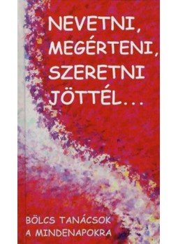 Angelisz Irini - Nevetni, megérteni, szeretni jöttél Angelisz Irini - Nevetni, megérteni, szeretni jöttél, null 0 antikvár könyv