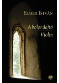 Elmer István - A bolondajtó | Violin