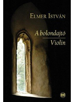 Elmer István - A bolondajtó | Violin Elmer István - A bolondajtó | Violin, null 2015 antikvár könyv
