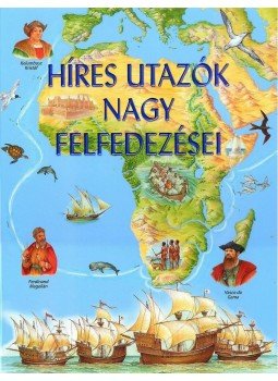 Sarah Harrison - Híres utazók nagy felfedezései Sarah Harrison - Híres utazók nagy felfedezései, 2012 antikvár könyv
