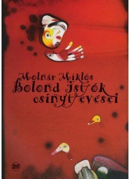Molnár Miklós - Bolond Istók csínytevései Molnár Miklós - Bolond Istók csínytevései, 2014 antikvár könyv