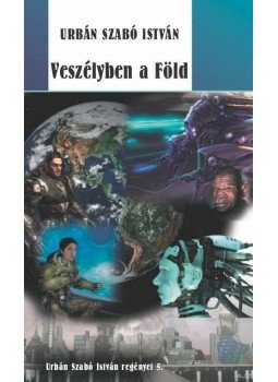 Urbán Szabó István - Veszélyben a Föld Urbán Szabó István - Veszélyben a Föld, Budapest 2014 antikvár könyv