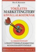 Dan S. Kennedy - A tökéletes marketingterv kisvállalkozóknak