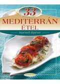Gáspár Katalin (szerk.) - 33 mediterrán étel lépésről lépésre