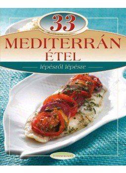 Gáspár Katalin (szerk.) - 33 mediterrán étel lépésről lépésre Gáspár Katalin (szerk.) - 33 mediterrán étel lépésről lépésre, Budapest 2010 antikvár könyv