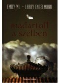 WU, EMILY , ENGELMANN, LARRY - MADÁRTOLL A SZÉLBEN
