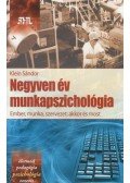 Klein Sándor - Negyven év munkapszichológia - Ember, munka szervezet: akkor és most