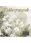 Helen Exley - KISLÁNYOMNAK (ÚJ)