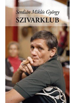 Serdián Miklós György - Szivarklub Serdián Miklós György - Szivarklub, Budapest 2009 antikvár könyv
