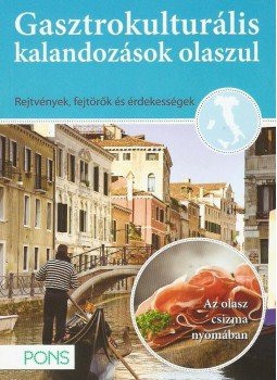  - GASZTROKULTURÁLIS KALANDOZÁSOK OLASZUL - AZ OLASZ CSIZMA NYOMÁBAN, null 2013 antikvár könyv