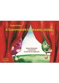 Szabó Edina - A Szervmanók titokzatos világaMesés történetek a testünkről kicsiknek és nagyoknak