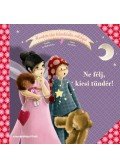 Mullhenheim, Sophie de , Gaudriot, Claire - Ne félj, kicsi tündér! - Hortenzia tündérke világa 2. - Hortenzia tündérke világa 2.