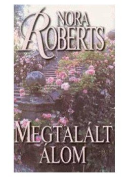 Nora Roberts - Megtalált álom Nora Roberts - Megtalált álom, null 2010 antikvár könyv