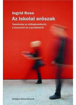 ROSE, INGRID - Az iskolai erőszak, null 2010 antikvár könyv