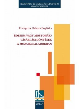 Eisingerné Balassa Boglárka - Édesem vagy mostohák? Vásárlási döntések mozaikcsaládokban, null 2014 antikvár könyv