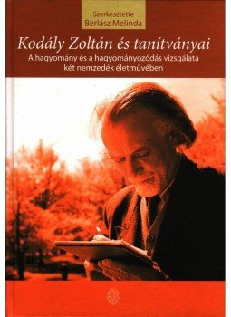 Berlász Melinda - Kodály Zoltán és tanítványai Berlász Melinda - Kodály Zoltán és tanítványai, null 2007 antikvár könyv