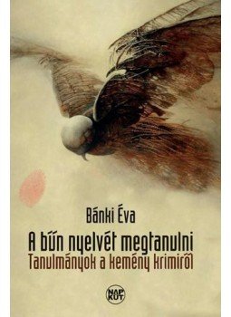 Bánki Éva - A bűn nyelvét megtanulni Bánki Éva - A bűn nyelvét megtanulni, null 2014 antikvár könyv