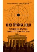 Sven Felix Kellerhoff , Bernd von Kostka - Kémek fővárosa, Berlin