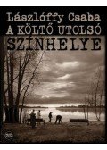 Lászlóffy Csaba - A költő utolsó színhelye
