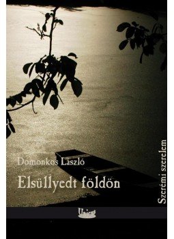 Domonkos László - Elsüllyedt földön Domonkos László - Elsüllyedt földön, 2013 antikvár könyv