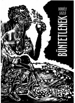 Borbély László - Büntetlenek Borbély László - Büntetlenek, Budapest 2010 antikvár könyv