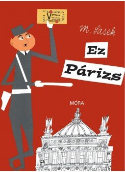 Miroslav Sasek - Ez Párizs Miroslav Sasek - Ez Párizs, Budapest 2011 antikvár könyv