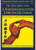 Dr. Yang Jwing-Ming - A Shaolin-kolostor Chin Na-technikái