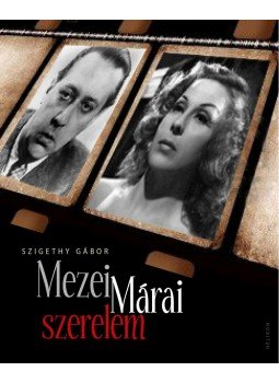 Szigethy Gábor - Mezei - Márai szerelem Szigethy Gábor - Mezei - Márai szerelem, Budapest 2011 antikvár könyv