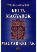 Timaru-Kast Sándor - Kelta magyarok, magyar kelták