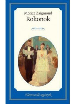 Móricz Zsigmond - Rokonok Móricz Zsigmond - Rokonok, Budapest 2014 antikvár könyv