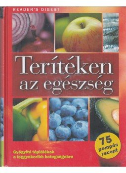 Rácz Ildikó, Dibás Gabriella, Koczka Erika - Terítéken az egészség Rácz Ildikó, Dibás Gabriella, Koczka Erika - Terítéken az egészség, Budapest 2009 antikvár könyv