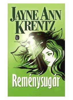 Jayne Ann Krentz - Reménysugár Jayne Ann Krentz - Reménysugár, null 2010 antikvár könyv