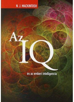 Mackintosh, N.J. - Az IQ és az emberi intelligencia Mackintosh, N.J. - Az IQ és az emberi intelligencia, null 2007 antikvár könyv