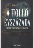 Bán Mór,Bányai Ilona,Losonczy Attila,Roszicska László,Albert Tamás,Palatinus Lili,Szilvásy András,Sárgai-Szabó Anna,Varga Csaba,Pollák Gergő,Pruzsinszky Sándor,Sáfrány Mónika,Zsibriki Vörös József - A holló évszázada