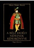 Oborni Teréz,Tompos Lilla,Bencsik Gábor - A régi Erdély népeinek képeskönyve