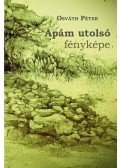 Osváth Péter - Apám utolsó fényképe