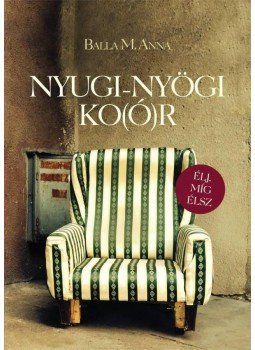 Balla M. Anna - Nyugi-Nyögi Ko(ó)r - Élj, míg élsz Balla M. Anna - Nyugi-Nyögi Ko(ó)r - Élj, míg élsz, null 2015 antikvár könyv