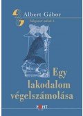 Albert Gábor - Egy lakodalom végelszámolása - Válogatott művek 1.