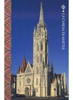 Mátéffy Balázs - La Chiesa di Mattia Mátéffy Balázs - La Chiesa di Mattia, null 2015 antikvár könyv