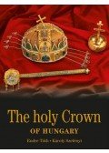 TÓTH ENDRE ¥ SZELÉNYI KÁROLY - The Holy Crown of Hungary - Magyar Szent Korona - angol nyelven