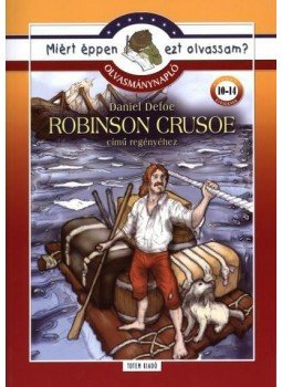 Rágyanszky Zsuzsanna - Robinson Crusoe - Olvasmánynapló - Miért éppen ezt olvassam? Rágyanszky Zsuzsanna - Robinson Crusoe - Olvasmánynapló - Miért éppen ezt olvassam?, Budapest 2011 antikvár könyv