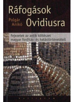 Polgár Anikó - Ráfogások Ovidiusra Polgár Anikó - Ráfogások Ovidiusra, null 2011 antikvár könyv