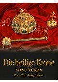 TÓTH ENDRE ¥ SZELÉNYI KÁROLY - A MAGYAR SZENT KORONA - NÉMET NYELVŰ