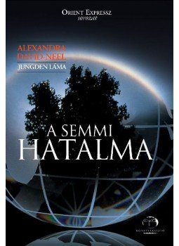 Jongden Láma, Alexandra David-Neel - A semmi hatalma Jongden Láma, Alexandra David-Neel - A semmi hatalma, null 0 antikvár könyv