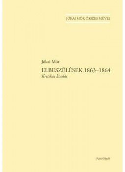 Rózsafalvi Zsuzsanna szerk. - Elbeszélések 1863-1864 - Kritikai kiadás Rózsafalvi Zsuzsanna szerk. - Elbeszélések 1863-1864 - Kritikai kiadás, null 2014 antikvár könyv