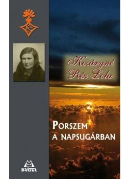 Kosáryné Réz Lola - PORSZEM A NAPSUGÁRBAN - ÜKH 2011 Kosáryné Réz Lola - PORSZEM A NAPSUGÁRBAN - ÜKH 2011, null 0 antikvár könyv