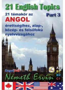 Németh Ervin - 21 English Topics Part 3 Németh Ervin - 21 English Topics Part 3, null 2015 antikvár könyv